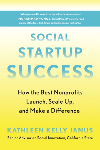 Social Startup Success : How the Best Nonprofits Launch, Scale Up, and Make a Difference, Paperback / softback Book
