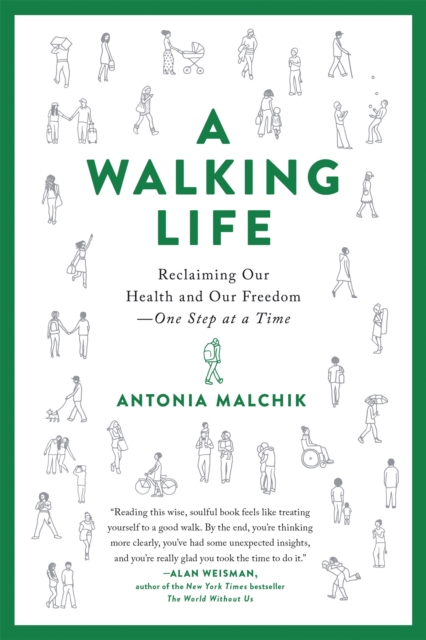A Walking Life : Reclaiming Our Health and Our Freedom One Step at a Time, Paperback / softback Book