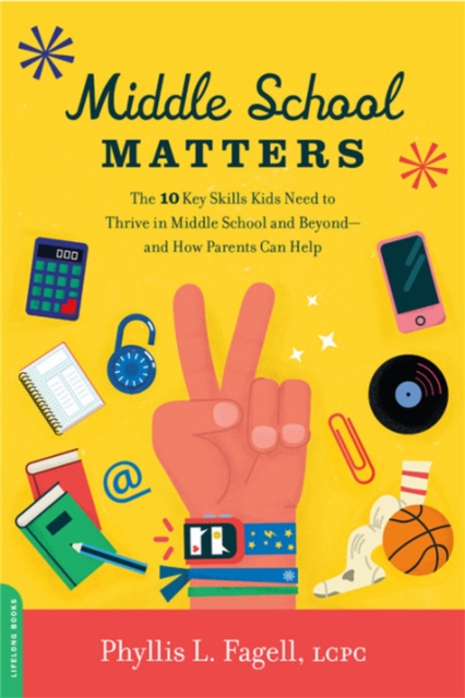 Middle School Matters : The 10 Key Skills Kids Need to Thrive in Middle School and Beyond--and How Parents Can Help, Paperback / softback Book