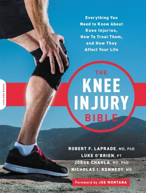 The Knee Injury Bible : Everything You Need to Know about Knee Injuries, How to Treat Them, and How They Affect Your Life, Paperback / softback Book