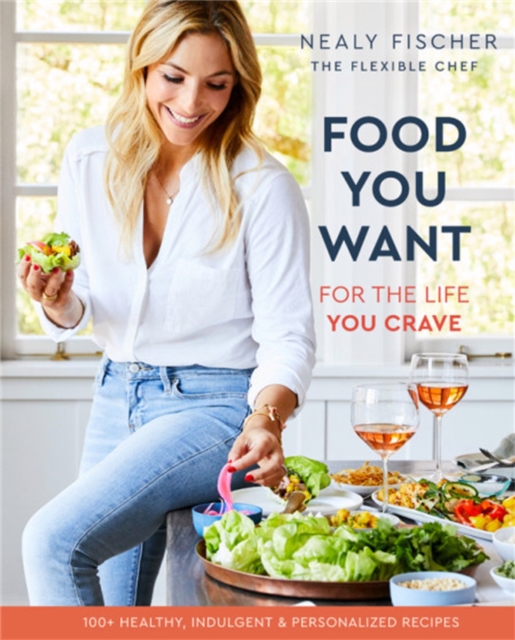 Food You Want : For the Life You Crave, Hardback Book