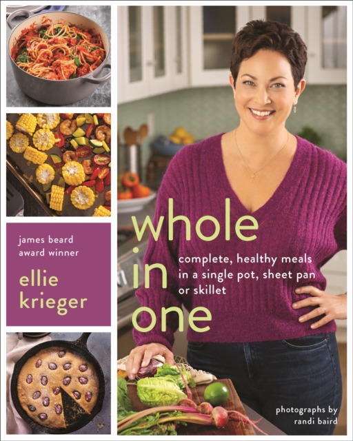 Whole in One : Complete, Healthy Meals in a Single Pot, Sheet, Pan, or Skillet, Hardback Book