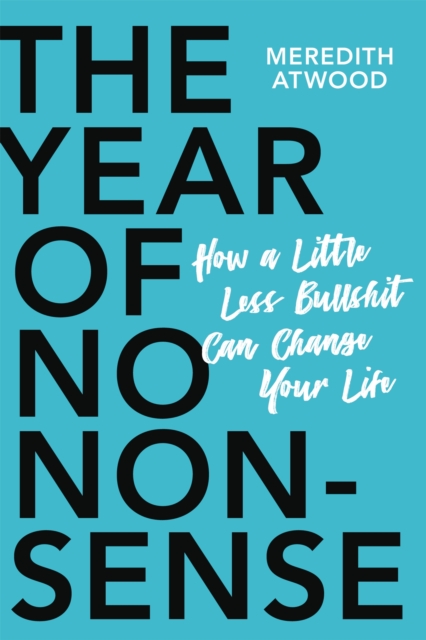 The Year of No Nonsense : How to Get Over Yourself and On with Your Life, Paperback / softback Book