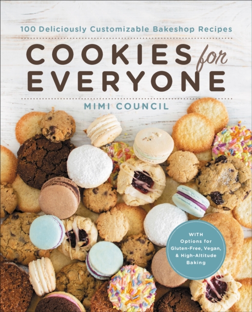 Cookies for Everyone : 99 Deliciously Customizable Bakeshop Recipes, Hardback Book