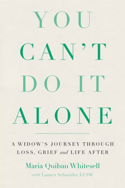 You Can't Do It Alone : A Widow's Journey Through Loss, Grief and Life After, Paperback / softback Book