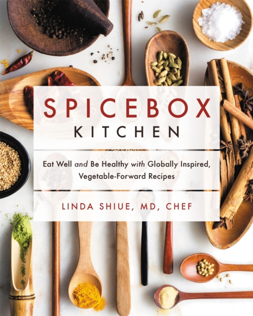 Spicebox Kitchen : Eat Well and Be Healthy with Globally Inspired, Vegetable-Forward Recipes, Hardback Book