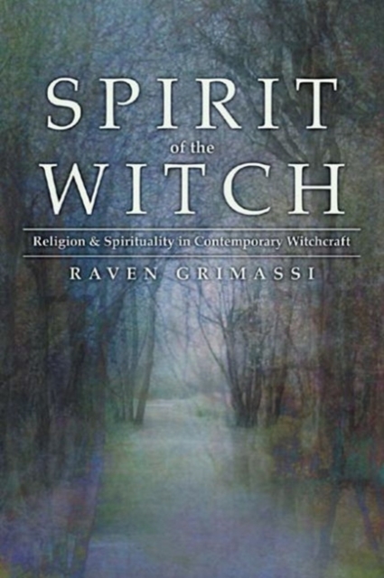 Spirit of the Witch : Religion & Spirituality in Contemporary Witchcraft, Paperback / softback Book