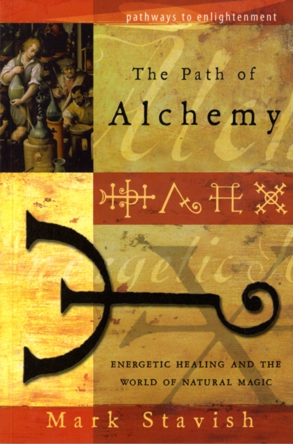 Path of Alchemy : Energetic Healing and the World of Natural Alchemy, Paperback Book