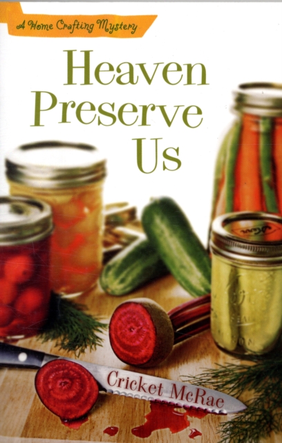Heaven Preserve Us : A Home Crafting Mystery, Paperback / softback Book