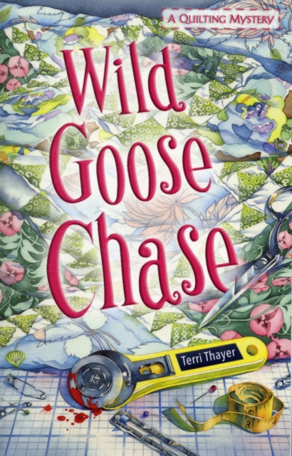 Wild Goose Chase : A Quilting Mystery, Paperback / softback Book
