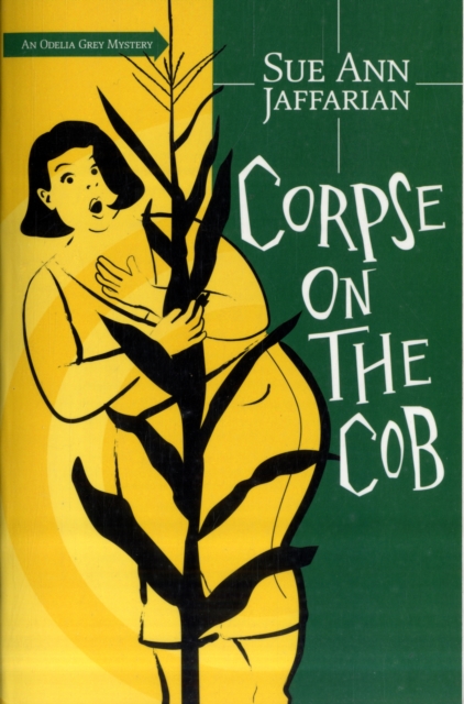 Corpse on the Cob : An Odelia Grey Mystery Bk. 5, Paperback Book