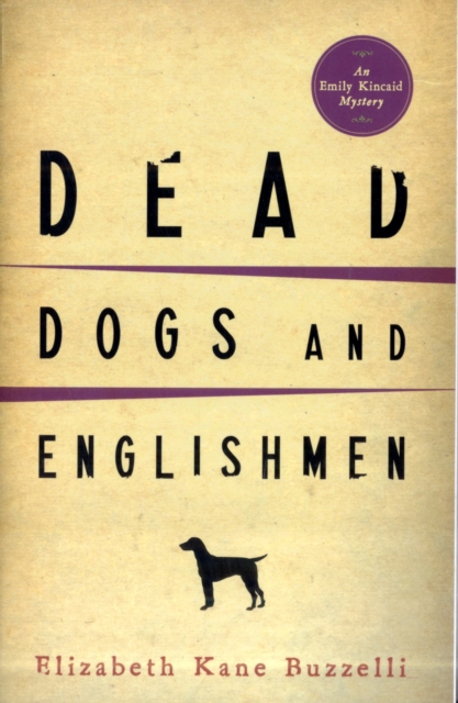 Dead Dogs and Englishmen : An Emily Kincaid Mystery Bk. 4, Paperback Book