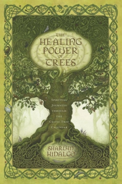 The Healing Power of Trees : Spiritual Journeys Through the Celtic Tree Calendar, Paperback / softback Book