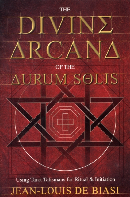 The Divine Arcana of the Aurum Solis : Using Tarot Talismans for Ritual and Initiation, Paperback / softback Book