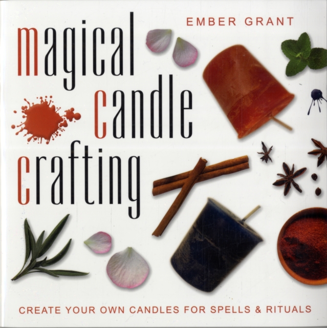 Magical Candle Crafting : Create Your Own Candles for Spells & Rituals, Paperback / softback Book
