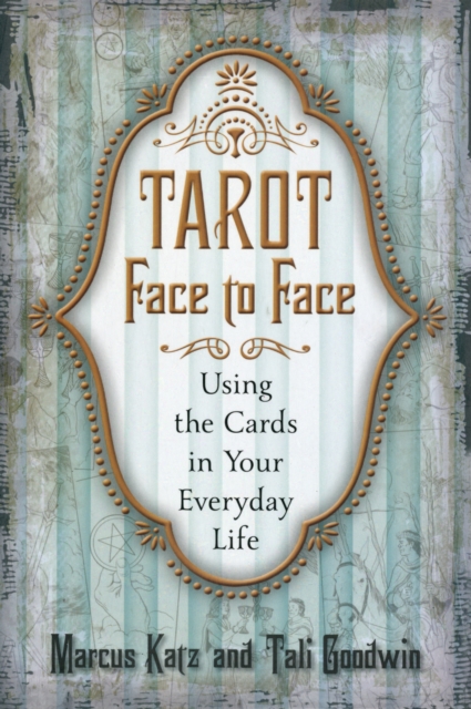 Tarot Face to Face : Using the Cards in Your Everyday Life, Paperback / softback Book