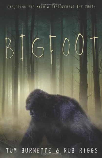 Bigfoot : Exploring the Myth and Discovering the Truth, Paperback / softback Book