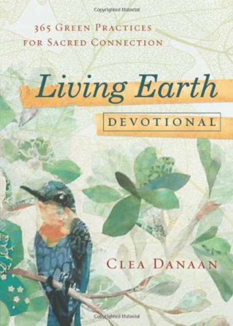Living Earth Devotional : 365 Green Practices for Sacred Connection, Paperback / softback Book