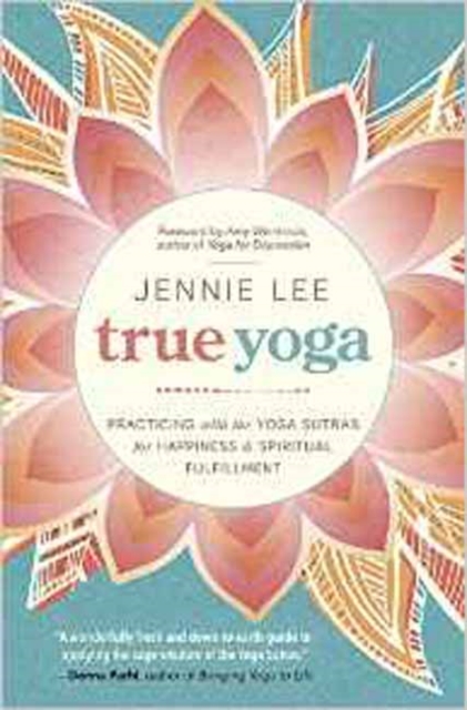 True Yoga : Practicing with the Yoga Sutras for Happiness and Spiritual Fulfillment, Paperback / softback Book