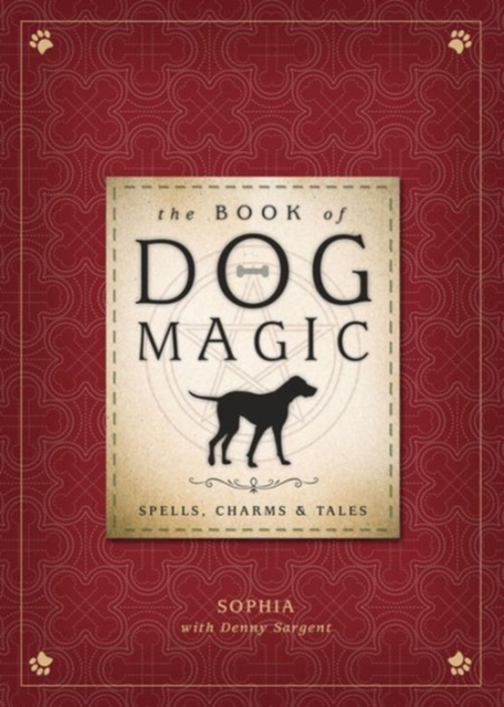 The Book of Dog Magic : Spells, Charms and Tales, Paperback / softback Book