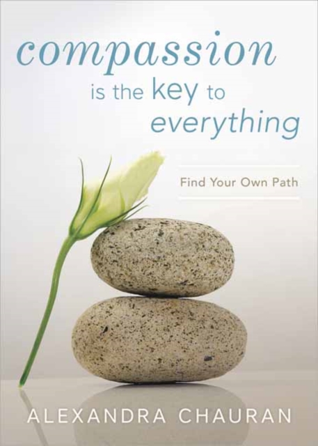 Compassion is the Key to Everything : Find Your Own Path, Paperback / softback Book