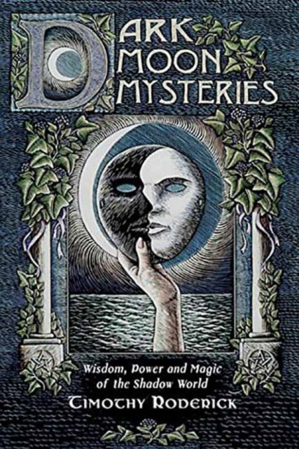Dark Moon Mysteries : Wisdom, Power, and Magic of the Shadow World, Paperback Book