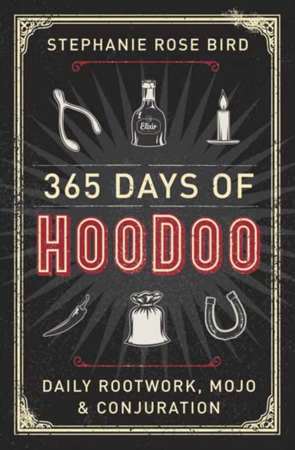 365 Days of Hoodoo : Daily Rootwork, Mojo, and Conjuration, Paperback / softback Book