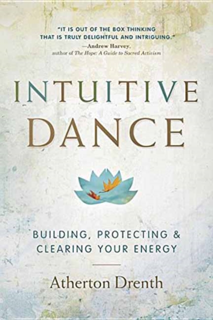 Intuitive Dance : Building, Protecting, and Clearing Your Energy, Paperback / softback Book