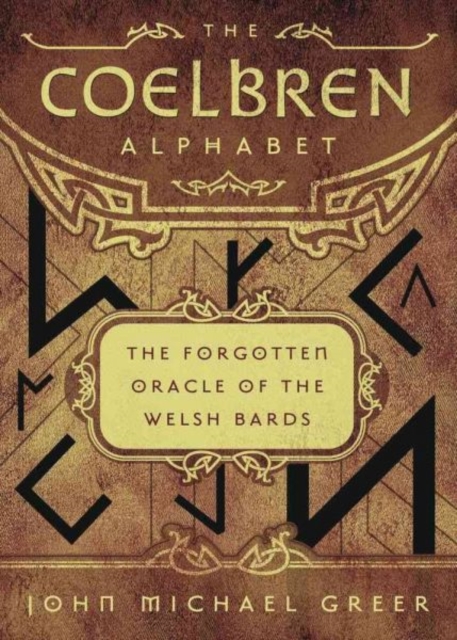 The Coelbren Alphabet : The Forgotten Oracle of the Welsh Bards, Paperback / softback Book