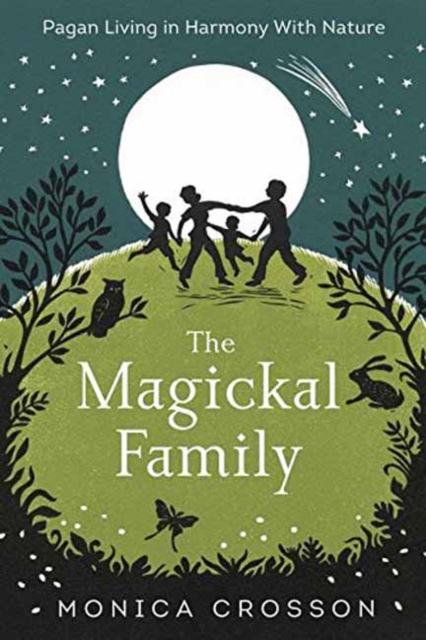 The Magickal Family : Pagan Living in Harmony with Nature, Paperback / softback Book