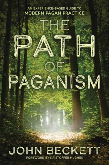 The Path of Paganism : An Experience-Based Guide to Modern Pagan Practice, Paperback / softback Book