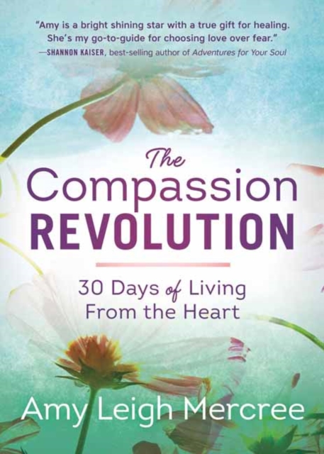 The Compassion Revolution : 30 Days of Living from the Heart, Paperback / softback Book