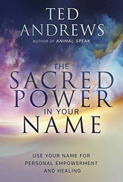 Sacred Power in Your Name, The : Using Your Name for Personal Empowerment and Healing, Paperback / softback Book