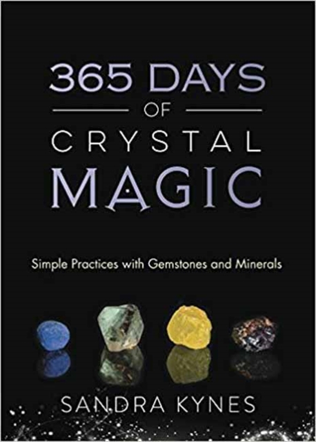 365 Days of Crystal Magic : Simple Practices with Gemstones and Minerals, Paperback / softback Book