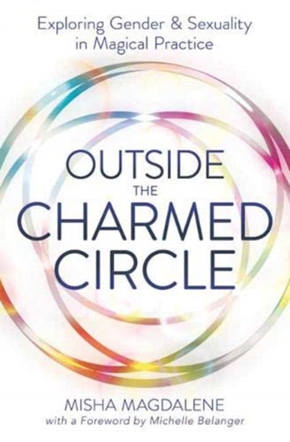 Outside the Charmed Circle : Exploring Gender and Sexuality in Magical Practice, Paperback / softback Book