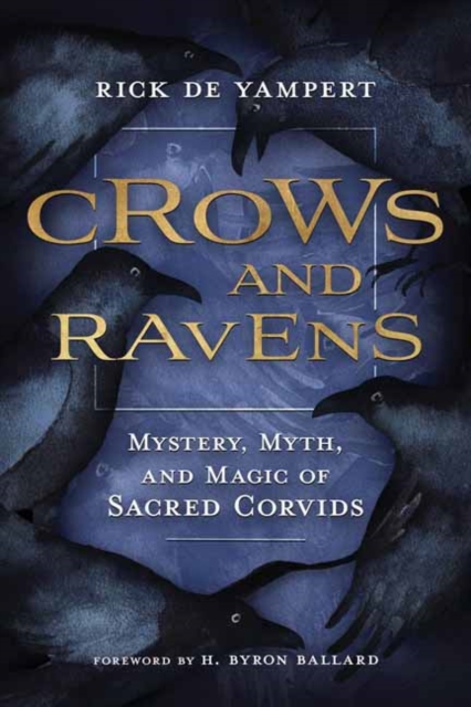 Crows and Ravens : Mystery, Myth, and Magic of Sacred Corvids, Paperback / softback Book