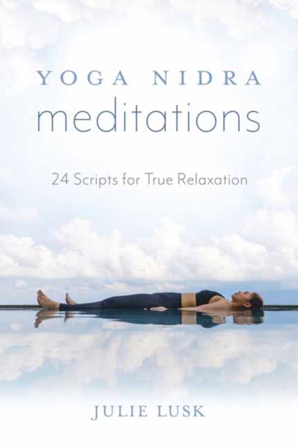 Yoga Nidra Meditations : 24 Scripts for True Relaxation, Paperback / softback Book