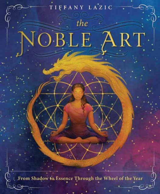 The Noble Art : From Shadow to Essence Through the Wheel of the Year, Paperback / softback Book