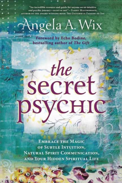 The Secret Psychic : Embrace the Magic of Subtle Intuition, Natural Spirit Communication, and Your Hidden Spiritual Life, Paperback / softback Book