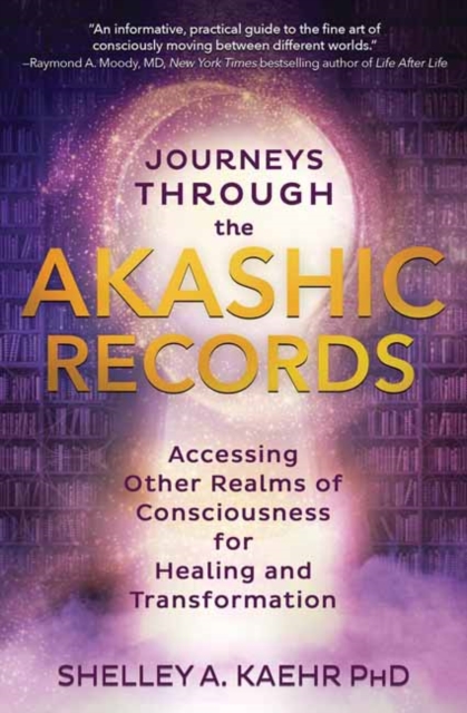 Journeys through the Akashic Records : Accessing Other Realms of Consciousness for Healing and Transformation, Paperback / softback Book