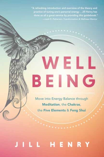 Well-Being : Understand the Fundamentals of Meditation, Chakras, the Five Elements & Feng Shui to Manage Your Energy, Paperback / softback Book