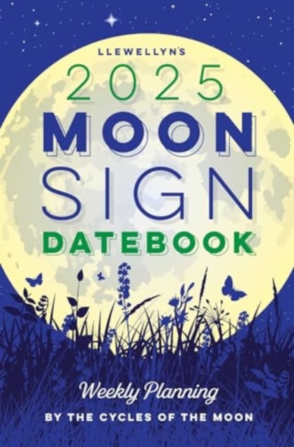 Llewellyn's 2025 Moon Sign Datebook : Weekly Planning by the Cycles of the Moon, Spiral bound Book