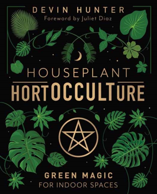 Houseplant HortOCCULTure : Green Magic for Indoor Spaces, Hardback Book