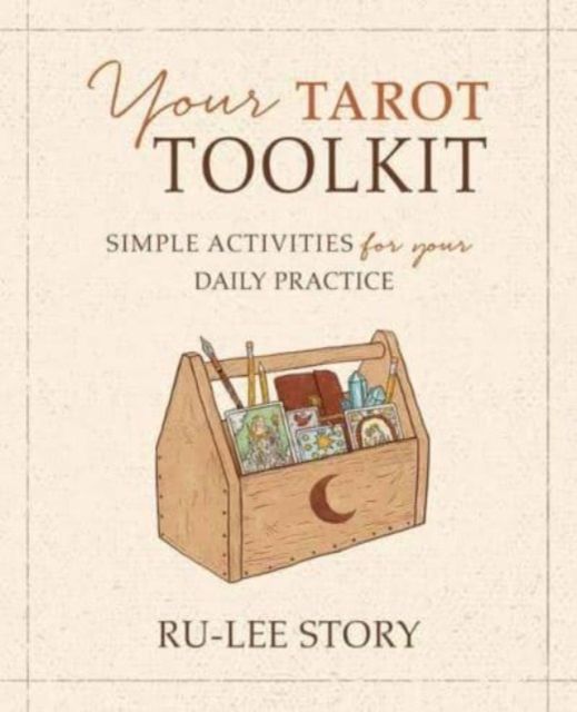 Your Tarot Toolkit : Simple Activities for Your Daily Practice, Paperback / softback Book
