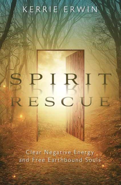 Spirit Rescue : Clear Negative Energy and Free Earthbound Souls, Paperback / softback Book