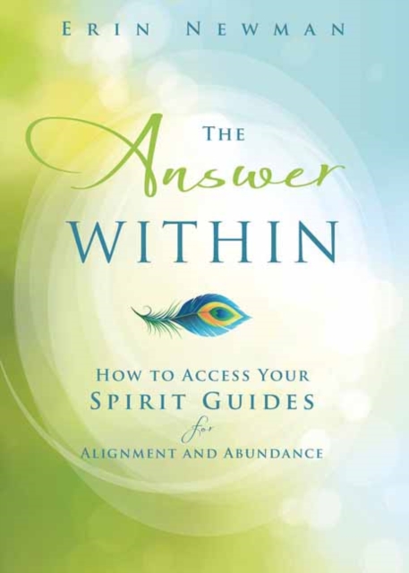The Answer Within : How to Access Your Spirit Guides for Alignment and Abundance, Paperback / softback Book