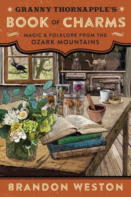 Granny Thornapple's Book of Charms : Magic & Folklore from the Ozark Mountains, Paperback / softback Book