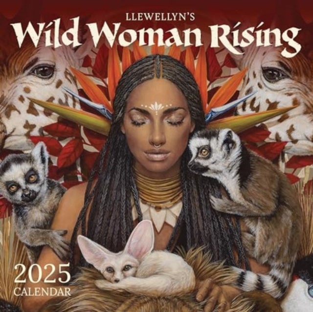 Wild Woman Rising 2025 Calendar : Goddess. Warrior. Healer. Rebel., Calendar Book