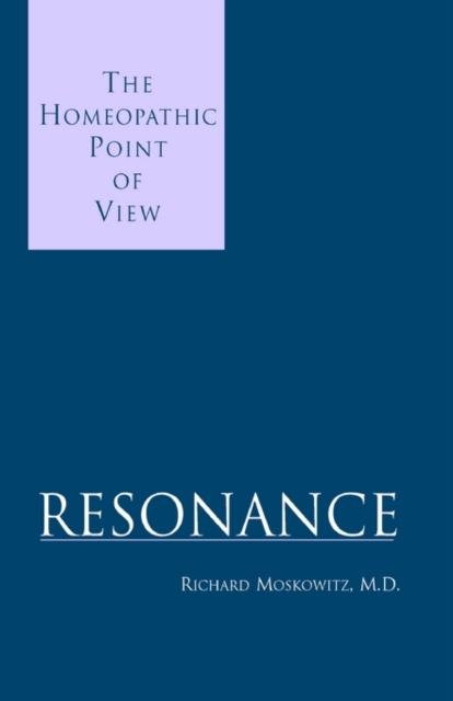 Resonance : The Homeopathic Point of View, Hardback Book