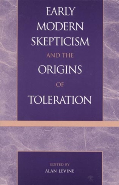 Early Modern Skepticism and the Origins of Toleration, Paperback / softback Book